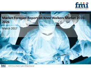 Market Forecast Report on Knee Walkers Market 2016-2026