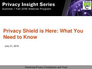 Privacy Shield is Here – What You Need to Know - TRUSTe Webinar