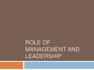 Role of management and leadership