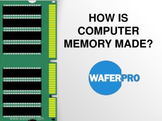 How Is Computer Memory Made?