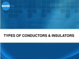 Types of Conductors & Insulators