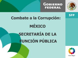 Combate a la Corrupción: MÉXICO SECRETARÍA DE LA FUNCIÓN PÚBLICA