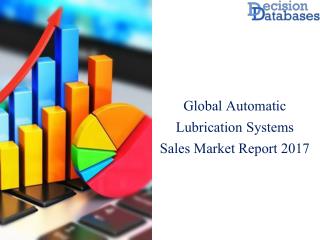 Automatic Lubrication Systems Sales Market Research Report: Worldwide Analysis 2017