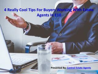 4 Really Cool Tips For Buyers Working With Estate Agents In E10