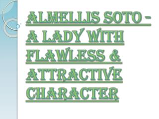 Almellis Soto - A Lady with Flawless & Attractive Character