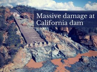 Massive damage at California dam