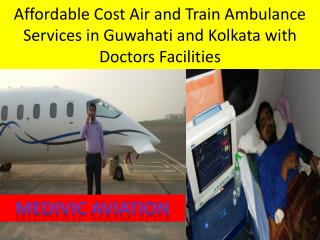 Air and Train Ambulance Services in Kolkata and Guwahati