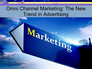 Omni Channel Marketing: The New Trend in Advertising