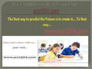 ACCT 504Course Real Knowledge / acct504 dotcom