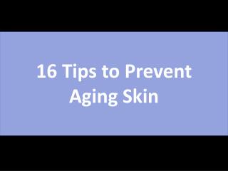 16 Tips to Prevent Aging Skin