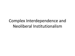 Complex Interdependence and Neoliberal Institutionalism