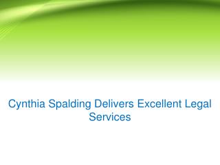 Cynthia Spalding Delivers Excellent Legal Services