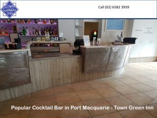 Popular Cocktail Bar in Port Macquarie - Town Green Inn