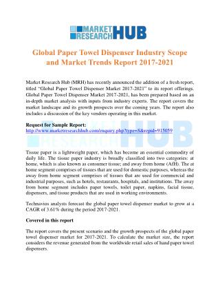 Global Paper Towel Dispenser Industry Scope and Market Trends Report 2017-2021