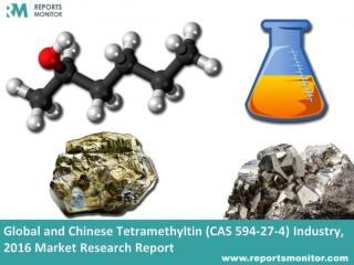 Global and Chinese Tetramethyltin (CAS 594 27-4) Industry, Market Trend Analysis and Forecast