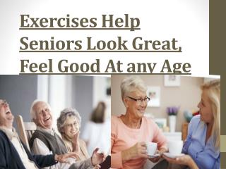 Exercises Help Seniors Look Great, Feel Good At any Age