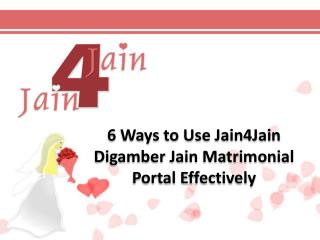 6 Ways to Use Jain4Jain Digamber Jain Matrimonial Portal Effectively