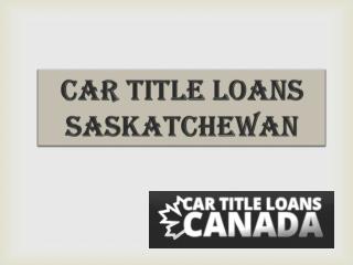 Car Title Loans Saskatchewan