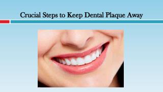 Crucial Steps to Keep Dental Plaque Away