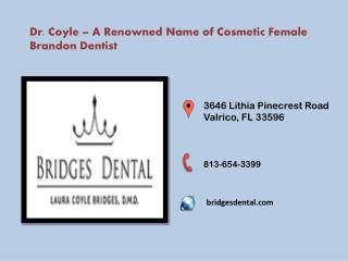 Valrico Dentist : Make Your Smile Better With Dr. Laura Bridges