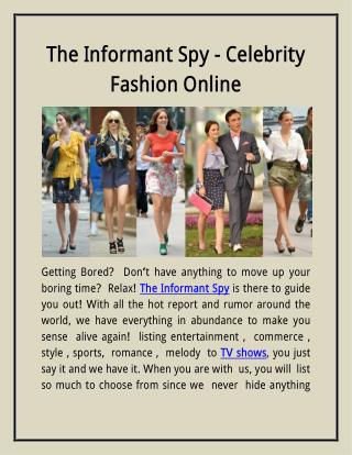 The Informant Spy- Celebrity Fashion Online