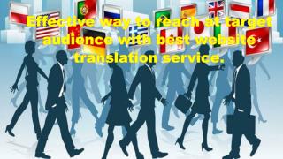 Effective way to reach at target audience with best website translation service.