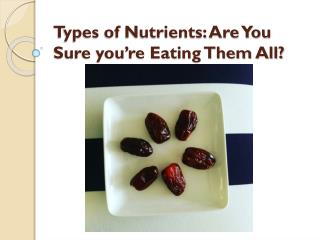 Types of Nutrients: Are You Sure you’re Eating Them All?