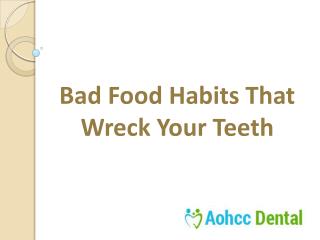 Bad Food Habits That Wreck Your Teeth