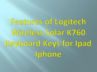 Features of Logitech Wireless Solar K760 Keyboard Keys for iPad iPhone