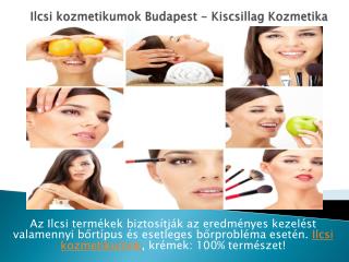 Ilcsi kozmetikumok Budapest - Kiscsillag Kozmetika