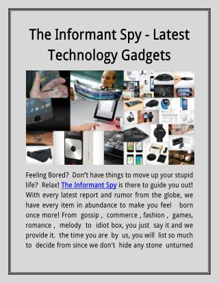 The Informant Spy - Latest Technology Gadgets