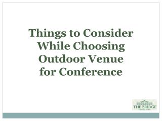 Things to Consider While Choosing Outdoor Venue for Conference