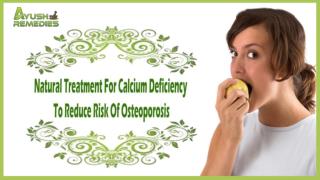 Natural Treatment For Calcium Deficiency To Reduce Risk Of Osteoporosis
