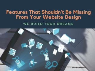 Features That Shouldn’t Be Missing From Your Website Design