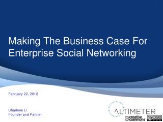 [Slides] Altimeter Report: Making the Business Case for Enterprise Social Networks, by Charlene Li