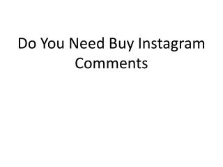 Do You Need Buy Instagram Comments