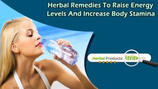 Herbal Remedies To Raise Energy Levels And Increase Body Stamina