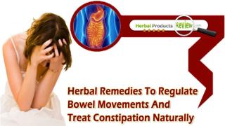 Herbal Remedies To Regulate Bowel Movements And Treat Constipation Naturally