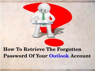 How To Retrieve The Forgotten Password Of Your Outlook Account