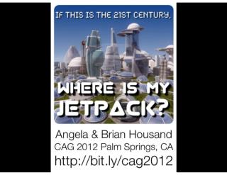 Where is my JETPACK? CAG 2012