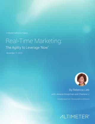[Report] Real-Time Marketing: The Agility to Leverage 'Now' by Rebecca Lieb & Jessica Groopman