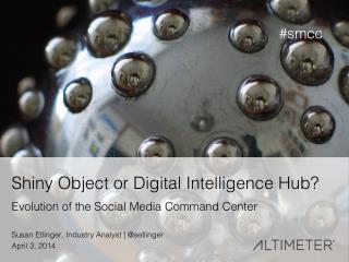 [Slides] Evolution of the Social Media Command Center by Susan Etlinger