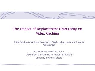 The Impact of Replacement Granularity on Video Caching