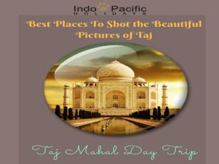 Best Places To Shot The Beautiful Pictures Of Taj