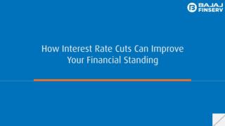 Know About How Interest Rate Cuts Can Improve Your Financial Standing