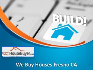 Sell Your House in Fresno CA - Centralvalleyhousebuyer.com