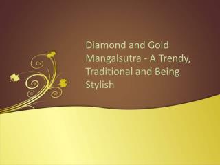 Diamond Mangalsutra - A Trendy, Traditional and Being Stylish
