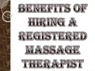 Benefits of Hiring a Registered Massage Therapist