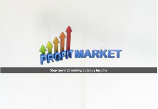 Profit markets online - Step towards making a steady income