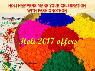 Holi hampers make your celebration with fashionothon